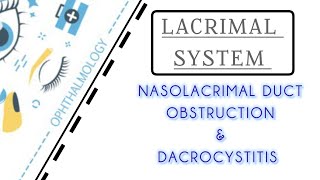 LACRIMAL SYSTEM LECTURE 2 NASOLACRIMAL DUCT OBSTRUCTION amp DACROCYSTITIS [upl. by Nappie93]