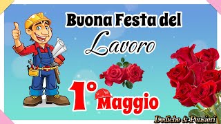 BUON 1° MAGGIO💪🛠️🌹 FELICE FESTA DEI LAVORATORI💻💪💐 MESSAGGIO PER TE [upl. by Eulaliah565]