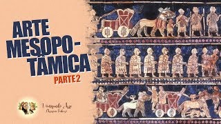 HISTÓRIA DA ARTE  ARTE MESOPOTÂMICA PARTE 2 [upl. by Cruce917]