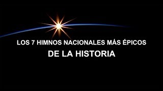 Los 7 himnos nacionales más épicos de la historia [upl. by Farrica]