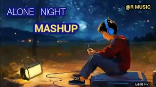 Alone Night 24 Mashup  Lofi pupil Bollywood spongs  chillout Lofi Mix RMUSIC [upl. by Aydan]