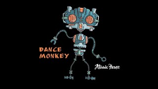 TONES amp DANCE MONKEY  Atomic House feat Andreza Zuccherato [upl. by Wiseman339]