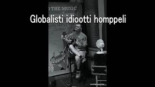 Jösse Globalisti idiootti homppeli [upl. by Peedus]