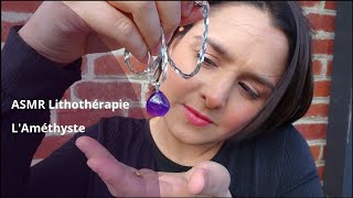 ASMR FR 🔮 Lithothérapie 2  L Améthyste [upl. by Imrots]