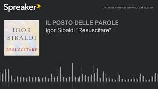 Igor Sibaldi quotResuscitarequot [upl. by Tomaso]