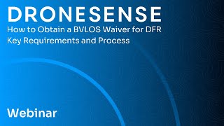 How to Obtain a BVLOS Waiver for DFR Key Requirements and Process  Webinar [upl. by Llenrep]