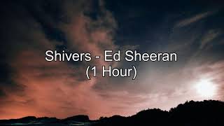 Shivers  Ed Sheeran 1 Hour w Lyrics [upl. by Ahsimac]