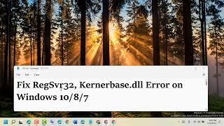 Fix RegSvr32 Kernelbase dll Error on Windows 10 8 11 [upl. by Buyers728]