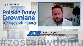 Polskie Domy Drewniane SA Tomasz Szlązak – Prezes Zarządu 376 ZE SPÓŁEK [upl. by Adley]