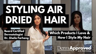 Styling Hair After Air Drying amp Products Used w Dr Sheila Farhang [upl. by Lenehc]