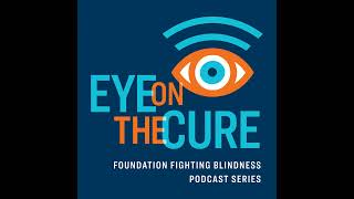 Eye on the Cure Podcast  Episode 14 Michael Kalberer [upl. by Claudine]