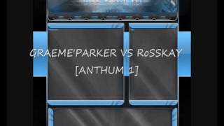 GRAEMEPARKER VS RoSSKAY ANTHUM 1 [upl. by Carlene]