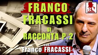 FRANCO FRACASSI SI RACCONTA SECONDA PARTE [upl. by Ikram]