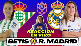 BETIS vs REAL MADRID 🎙️ COMENTARIOS EN VIVO 🔥 COPA de LA REINA [upl. by Nroht]