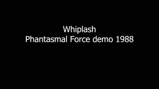 Whiplash  Phantasmal Force demo 1988 [upl. by Cele369]