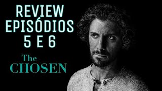 Review The Chosen  Episódios 5 e 6 [upl. by Yednarb]