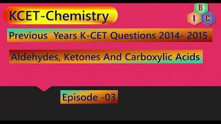 KCET  Chemistry Aldehydes Ketones And Carboxylic Acids  Previous Years Questions Episode  03 [upl. by Eglanteen]