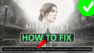 Fix SILENT HILL 2 Unhandled Exception EXCEPTIONACCESSVIOLATION Error on PC  silenthill2 [upl. by Imelida722]