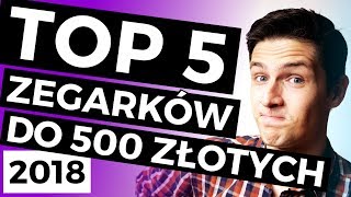 TOP 5 zegarków do 500 złotych 2018  TikTalk odc 74 [upl. by Adest]