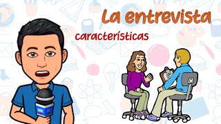 LA ENTREVISTA  ¿Qué es y sus características [upl. by Nabal]