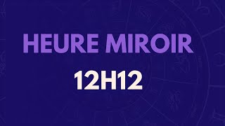 HEURE MIROIR 12H12 SIGNIFICATION AMOUR MESSAGE DES ANGES [upl. by Ahsenet]