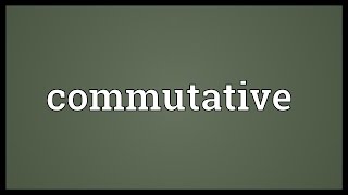 Commutative Meaning [upl. by Pokorny311]