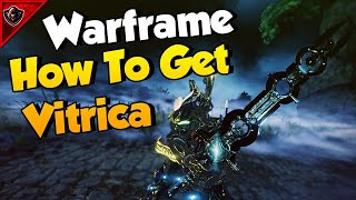 Warframe How To Get Vitrica [upl. by Andra]