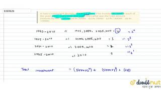 A mans investment doubles in every 5 years If he invested Rs 5000 in each of the years 1990 19 [upl. by Palla354]