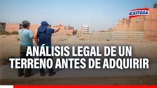 🔴🔵José Cieza ¿Qué análisis legal debo hacer antes de comprar un terreno en el Perú [upl. by Dorahs444]