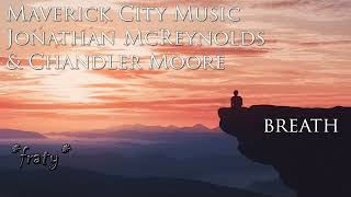 Maverick City Music Jonathan McReynolds amp Chandler Moore  Breathe [upl. by Nnaul]