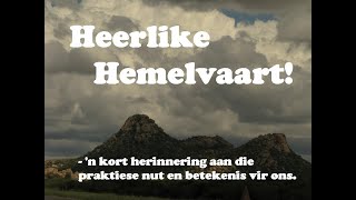 Heerlike hemelvaart  die wonderlike betekenis en praktiese nut vir ons [upl. by Blanche]