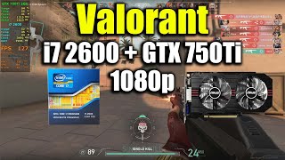 Valorant  i7 2600  GTX 750Ti [upl. by Whitaker]