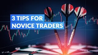 3 Tips For Novice Traders [upl. by Inatirb]