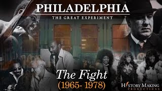 The Fight 19651978  Philadelphia The Great Experiment [upl. by Orlanta487]