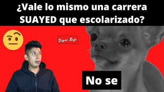 ¿Vale lo mismo estudiar una carrera SUAYED que en sistema escolarizado [upl. by Asilim500]