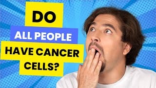 Do all people have cancer cells [upl. by Ahsinaj]