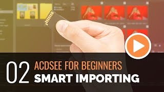 ACDSee for Beginners  02  Smart Importing [upl. by Yolanda]