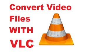 How to Convert Video Files using VLC Media Player [upl. by Grose]