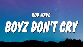 Rod Wave  Boyz Don’t Cry Lyrics [upl. by English453]