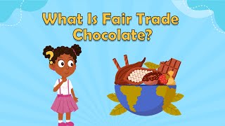 What Is Fair Trade Chocolate  Fun Facts For Kids  World Facts  Food Facts For Kids [upl. by Aiuqes]