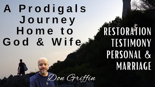 A Prodigals Journey Home back to God and His WifeMarriage Restoration Testimony [upl. by Akinad]