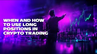 When and How to Use Long Position in Crypto Trading [upl. by Atela]