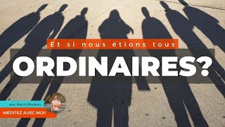 Méditez avec moi  Et si on était tous ordinaires [upl. by Irv]