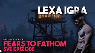 LEXA IGRA FEARS TO FATHOM  PRVE TRI EPIZODE [upl. by Krilov]