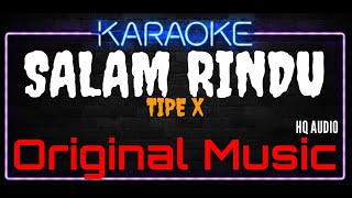 Karaoke Salam Rindu  Original Music  HQ Audio  Tipe X [upl. by Dazhehs]