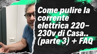 Come pulire la corrente elettrica parte 3 FAQ alle vostre domande evoluzioni del progetto [upl. by Esirahs]