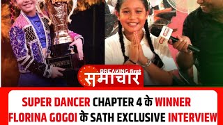 SUPER DANCER CHAPTER 4 की Winner Florina Gogoi EXCLUSIVE [upl. by Inoliel]