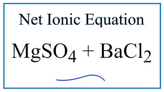 Net Ionic Equation for MgSO4  BaCl2 Magnesium sulfate and Barium chloride [upl. by Flann]