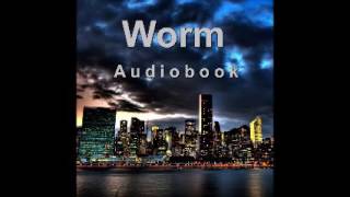 Worm Audiobook  Complete Arc 23 [upl. by Laban]