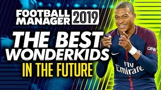 Football Manager 2019  Best Wonderkids in the Future FM19 [upl. by Jeramey]